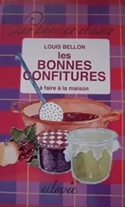 Les bonnes confitures a faire a la maison - LOUIS BELLON - Utovie