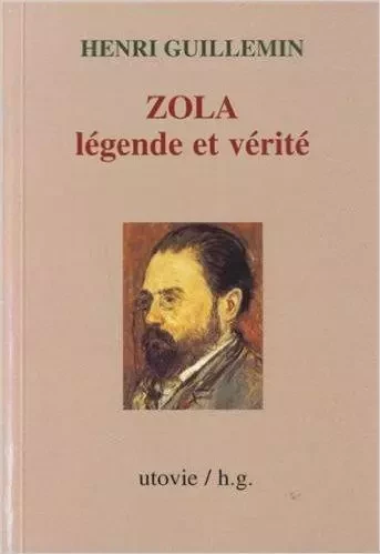 Zola legende et verite - Henri Guillemin - Utovie