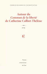 CAHIERS DE PHILOSOPHIE DE L'UNIVERSITE DE CAEN, NO 61/2024. AUTOUR DU COMMUN DE LA LIBERTE