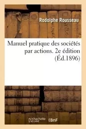 Manuel pratique des sociétés par actions, à l'usage des administrateurs, gérants, directeurs