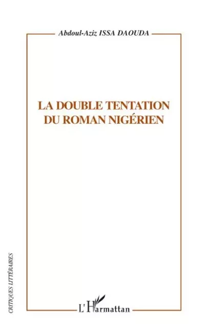 La double tentation du roman nigérien - Abdoul-Aziz Issa Daouda - Editions L'Harmattan