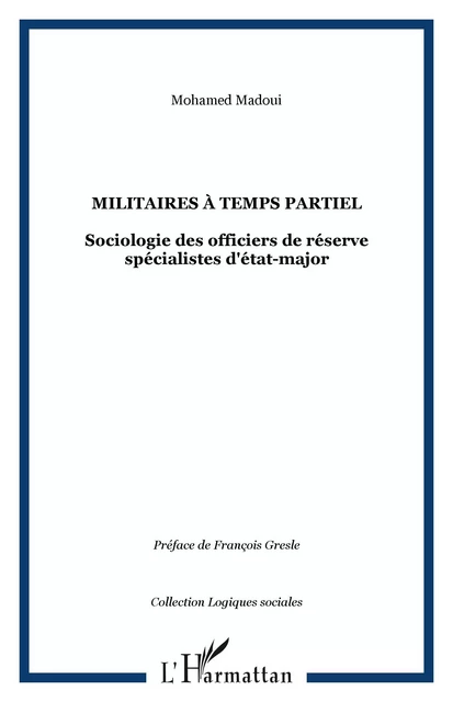 Militaires à temps partiel - Mohamed Madoui - Editions L'Harmattan