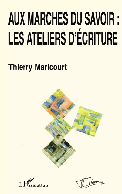 Au marches du savoir : les ateliers d'écriture -  - LICORNE