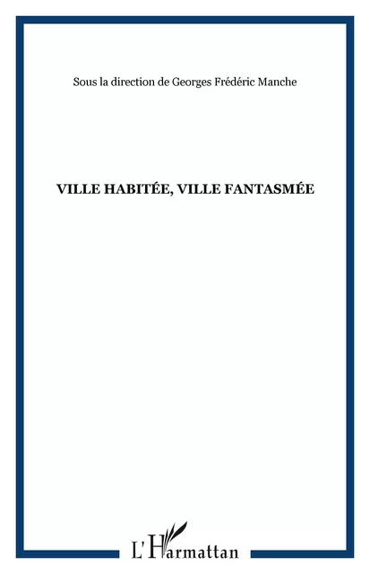 Ville habitée, ville fantasmée -  - Editions L'Harmattan