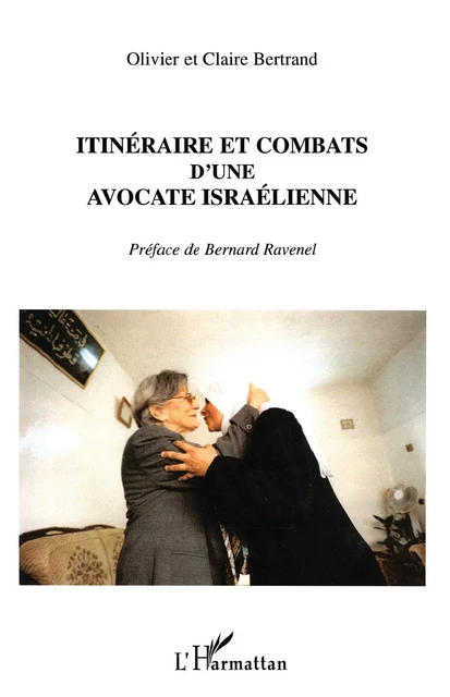 Itinéraire et combats d'une avocate israélienne - Claire Bertrand, Olivier Bertrand - Editions L'Harmattan