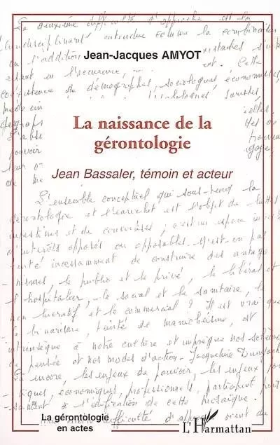 La naissance de la gérontologie - Jean-Jacques Amyot - Editions L'Harmattan