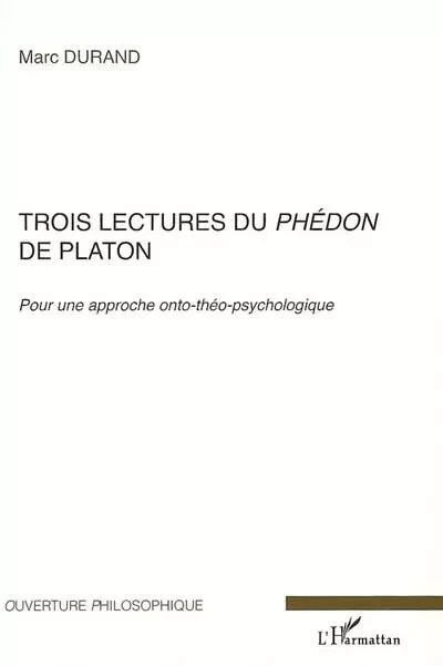 Trois lectures du Phédon de Platon - Marc Durand - Editions L'Harmattan