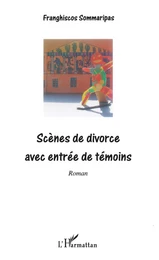 Scènes de divorce avec entrée de témoins