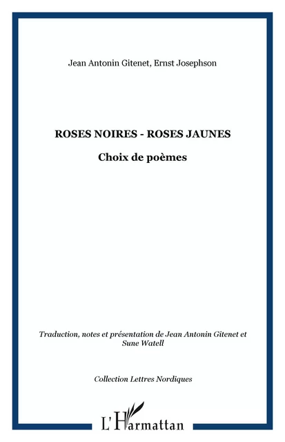 Roses noires - roses jaunes - Jean Antonin Gitenet, Ernst Josephson - Editions L'Harmattan