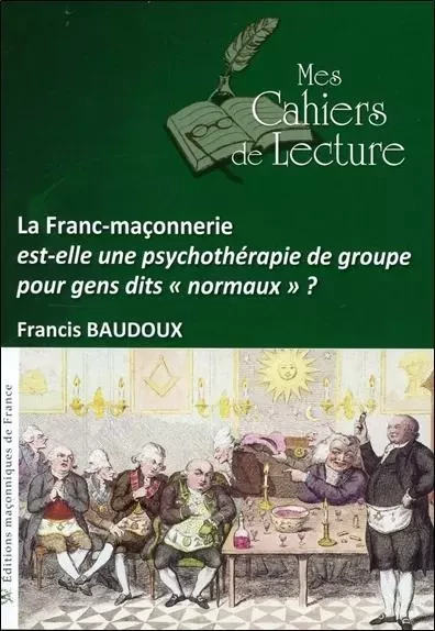 La Franc-maçonnerie est-elle une psychothérapie de groupe... ? - Francis Baudoux - EDIMAAT ASSOCIATION