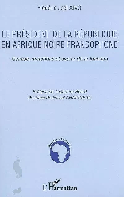 Le président de la République en Afrique noire francophone - Frédéric Joël Aivo - Editions L'Harmattan