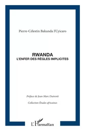 Rwanda l'enfer des règles implicites