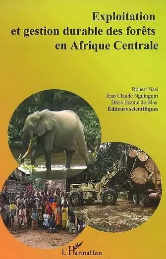 Exploitation et gestion durable des forêts en Afrique Centrale - Robert Nasi, Driss Ezzine De Blas, Jean-Claude Nguinguiri - Editions L'Harmattan