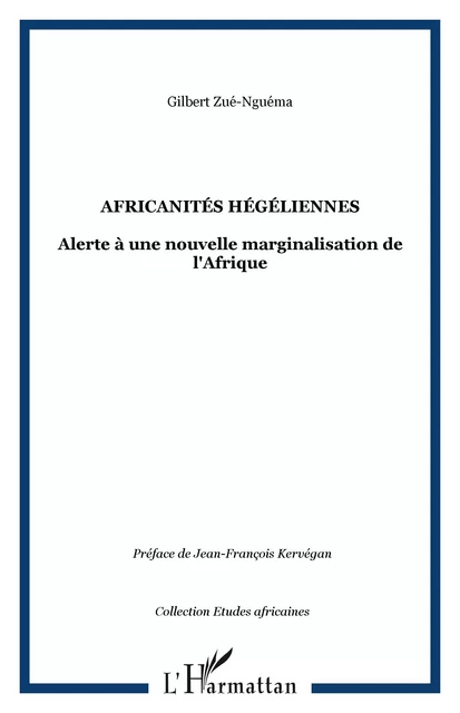 Africanités hégéliennes - Gilbert Zué-Nguéma - Editions L'Harmattan