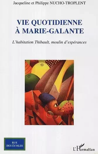 Vie quotidienne à Marie-Galante - Philippe Nucho-Troplent - Editions L'Harmattan