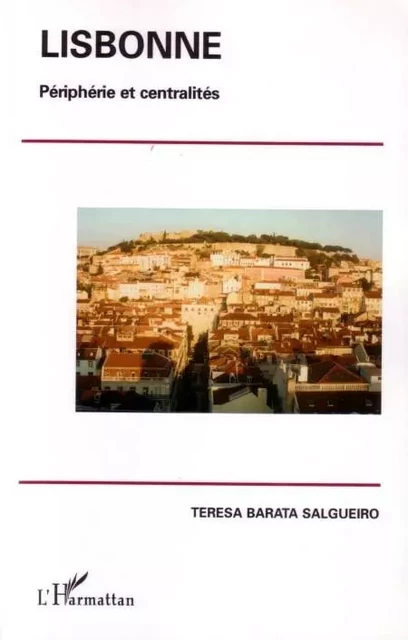 Lisbonne - Teresa Barata Salgueiro - Editions L'Harmattan