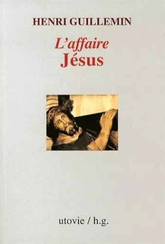 L'affaire jesus - GUILLEMIN HENRI - Utovie