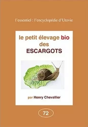 Le petit élevage bio des escargots - Henry Chevallier - Utovie