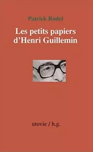 Les petits papiers d'henri guillemin - RODEL PATRICK - Utovie