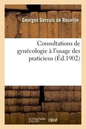 Consultations de gynécologie à l'usage des praticiens