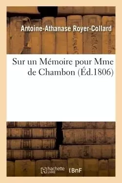 Sur Mémoire pour Mme de Chambon appelante du jugement qui nomme M. Fréteau administrateur provisoire -  ROYER-COLLARD-A-A - HACHETTE BNF