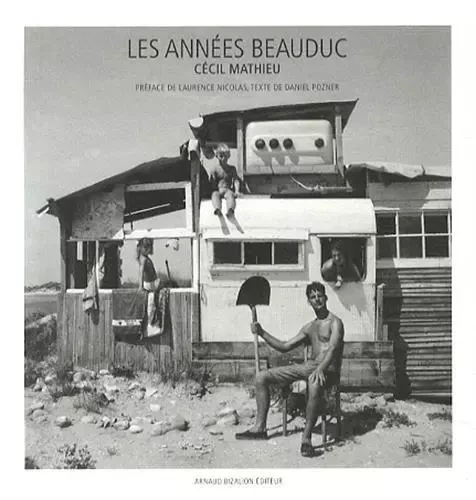 Les Annees Beauduc -  - ARNAUD BIZALION