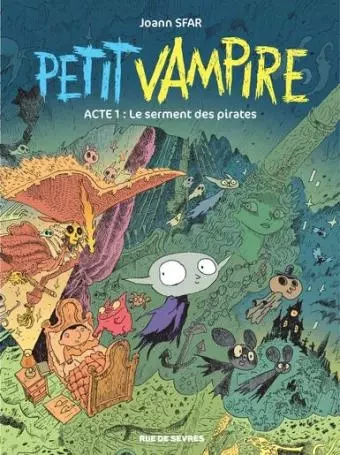 PETIT VAMPIRE T1-NOUVELLES AVENTURES LE SERMENT DES PIRATES - Joan SFAR, Sandrina SARDEL - RUE DE SEVRES