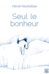 Seul le bonheur