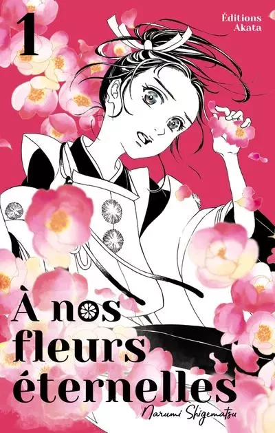 A nos fleurs éternelles - tome 1 - Narumi Shigematsu - Akata