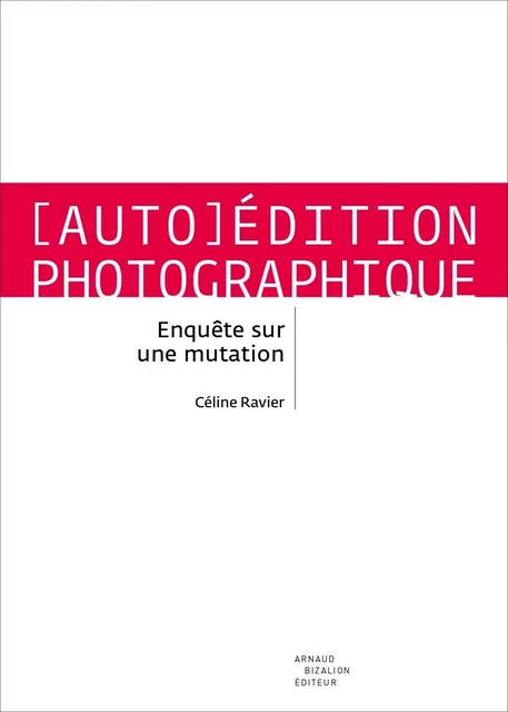 Auto-édition photographique - CÃ©line RAVIER - ARNAUD BIZALION