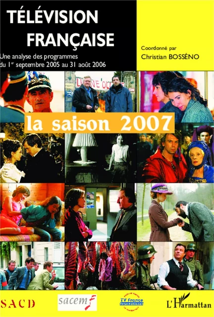 Télévision française la saison 2007 - Christian-Marc Bosséno - Editions L'Harmattan