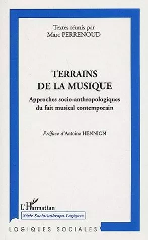 Terrains de la musique -  Brandl emmanuel, Anthony Pecqueux, Olivier ROUEFF, Christophe Rulhes, Anne Petiau, Morgan Jouvenet, Marie Buscatto, Marie Baltazar, Marc Perrenoud - Editions L'Harmattan