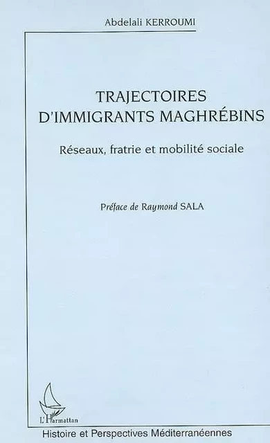 Trajectoires d'immigrants maghrébins - Abdelali Kerroumi - Editions L'Harmattan