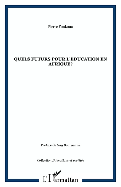 Quels futurs pour l'éducation en Afrique? - Pierre Fonkoua - Editions L'Harmattan