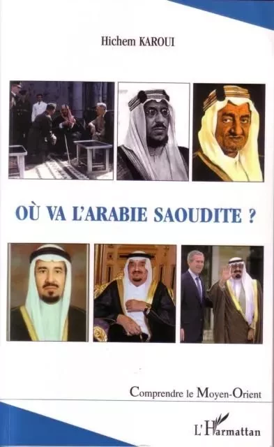 Où va l'Arabie Saoudite ? - Hichem Karoui - Editions L'Harmattan