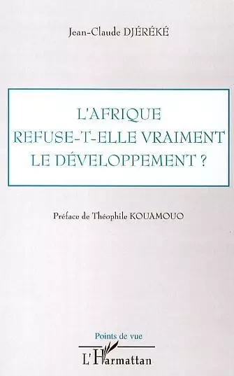 L'Afrique refuse-t-elle vraiment le développement ? - Jean-Claude Djereke - Editions L'Harmattan