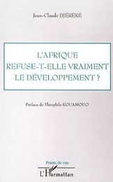 L'Afrique refuse-t-elle vraiment le développement ?