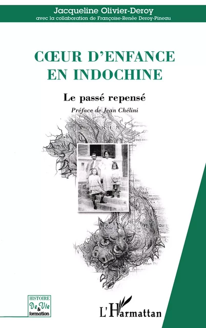 Cœur d'enfance en Indochine - Jacqueline Olivier-Deroy - Editions L'Harmattan