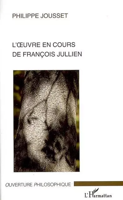 L'oeuvre en cours de François Jullien - Philippe Jousset - Editions L'Harmattan