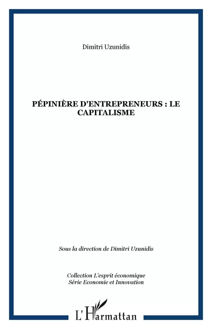 Pépinière d'entrepreneurs : le capitalisme - Dimitri Uzunidis - Editions L'Harmattan