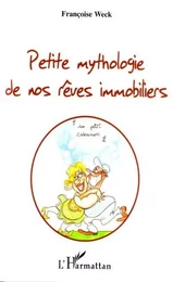 Petite mythologie de nos rêves immobiliers