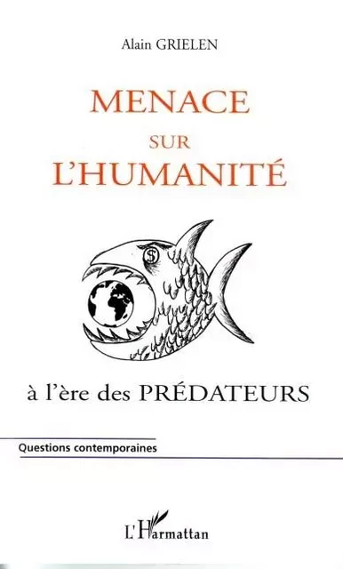 Menace sur l'humanité - Alain Grielen - Editions L'Harmattan