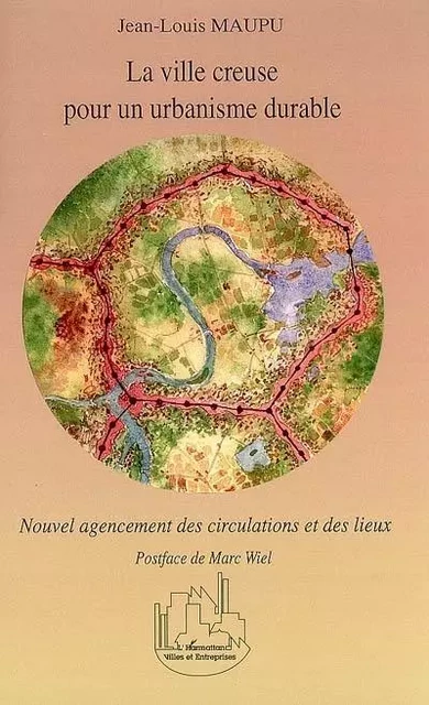 La ville creuse pour un urbanisme durable - Jean-louis Maupu - Editions L'Harmattan