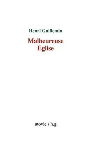 Malheureuse eglise - GUILLEMIN HENRI - Utovie