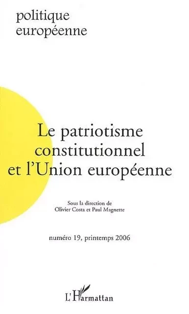 Le patriotisme constitutionnel et l'Union européenne - Sophie Heine, Antoine Vion, Kalypso Nicolaidis, Cécile Leconte, Justine Lacroix, Jean Jeandesboz, Paolo Graziano, François Foret, Jean-Marc Ferry, Delphine Deschaux-Beaume - Editions L'Harmattan