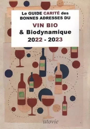 Le guide Carité des bonnes adresses du vin BIO & Biodynamique 2022-2023 - Lilas Carité - Utovie