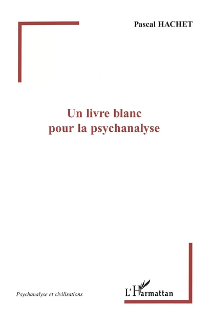 Un livre blanc pour la psychanalyse - Pascal Hachet - Editions L'Harmattan