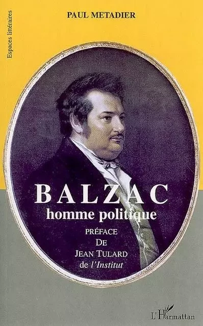 Balzac, homme politique - Paul Métadier - Editions L'Harmattan