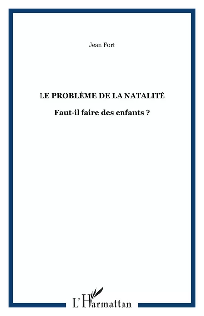 Le problème de la natalité - Jean Fort - Editions L'Harmattan