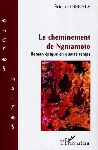 Le cheminement de Ngniamoto - Éric Joël Békalé - Editions L'Harmattan